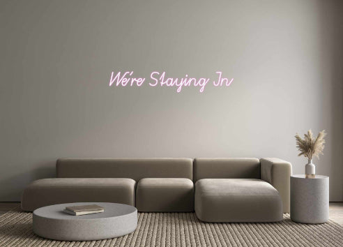 Custom Neon: We're Staying...