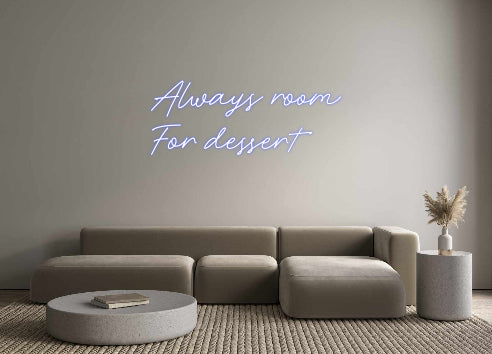 Custom Neon: Always room 
...