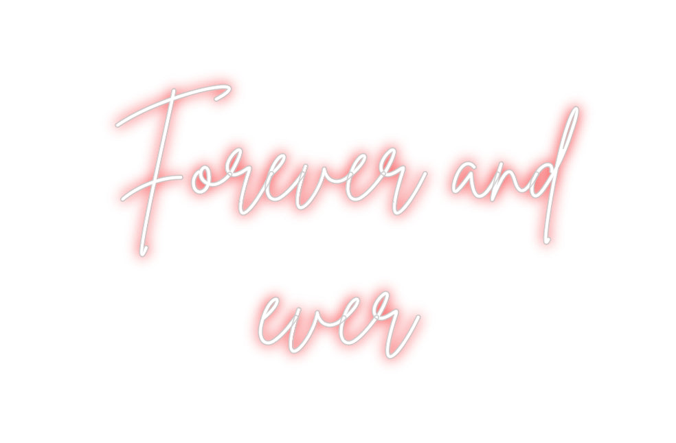 Custom Neon: Forever and
...