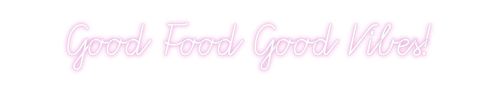 Custom Neon: Good Food Goo...