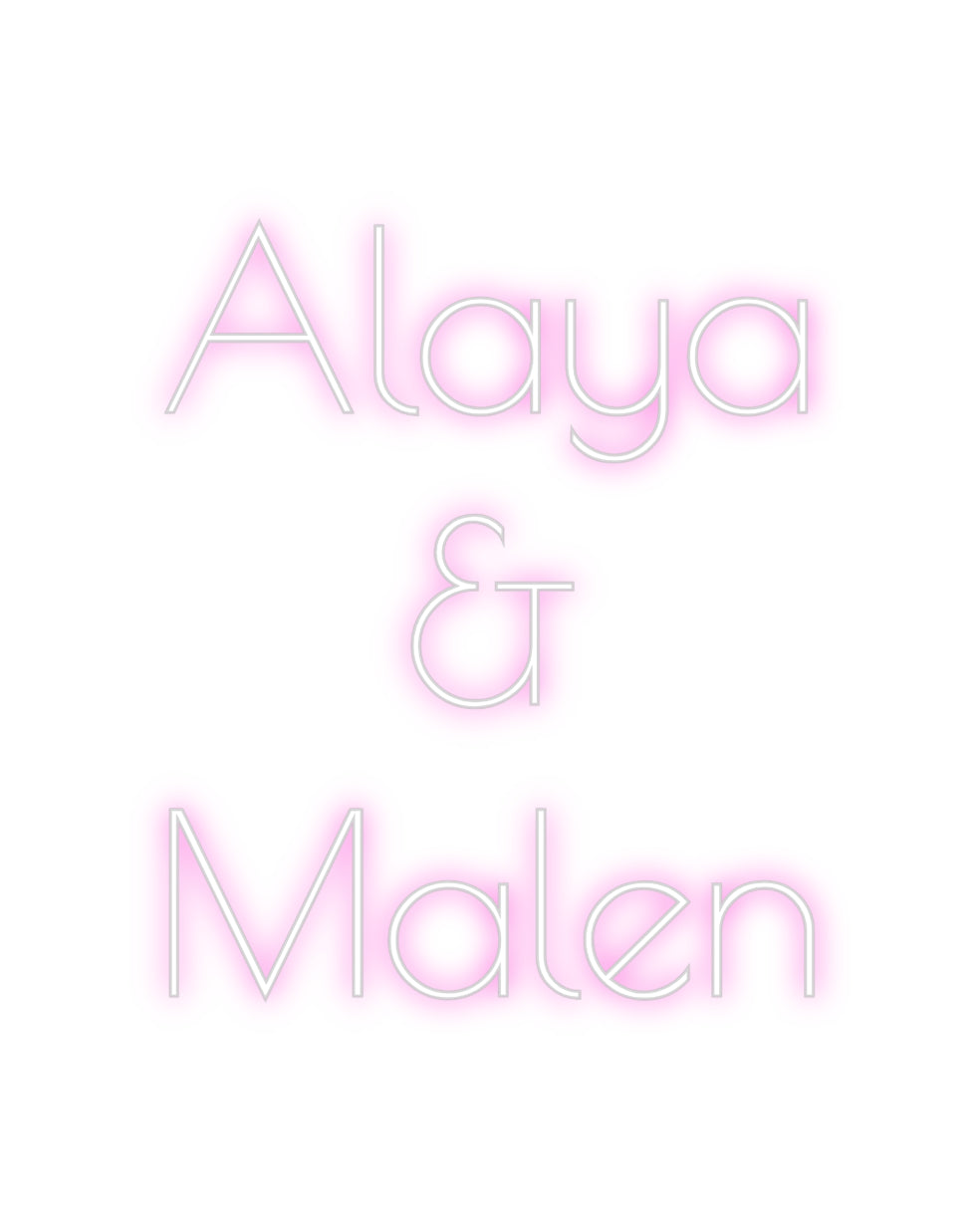 Custom Neon: Alaya
&
Malen