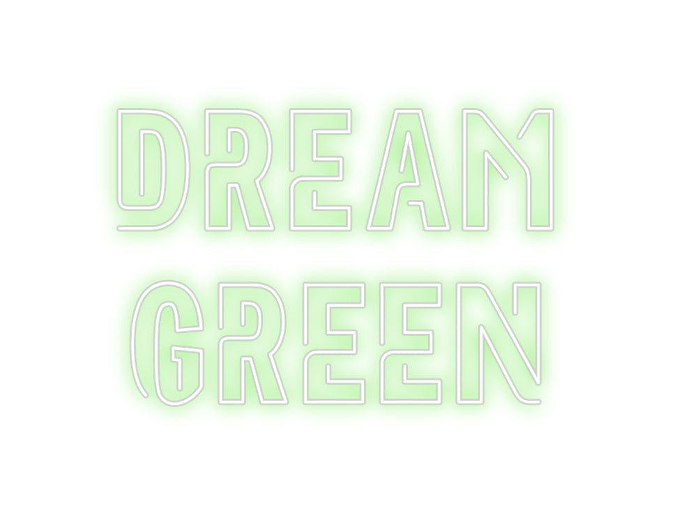 Custom Neon: DREAM
GREEN