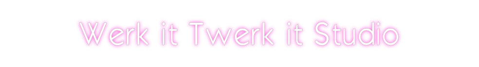 Custom Neon: Werk it Twerk...