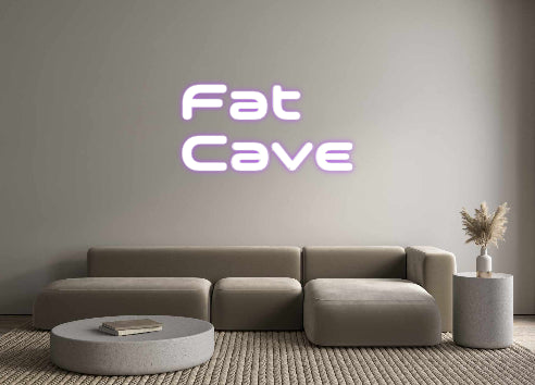 Custom Neon: Fat
Cave