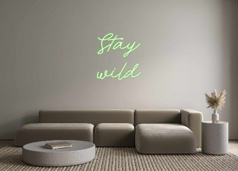 Custom Neon: Stay 
wild