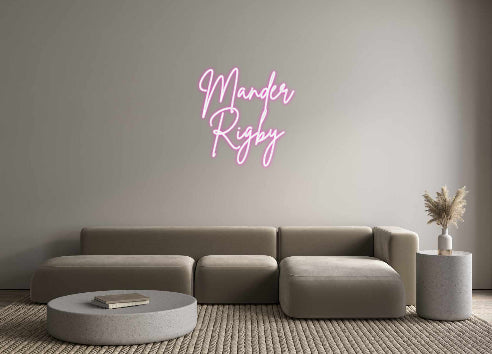 Custom Neon: Mander
Rigby