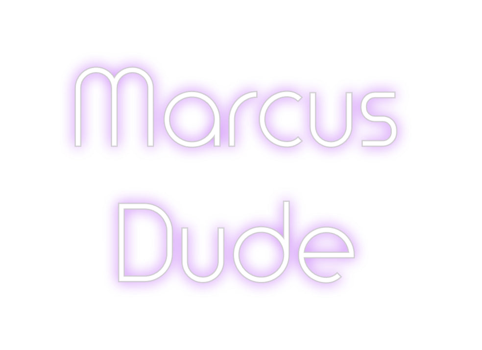 Custom Neon: Marcus
Dude