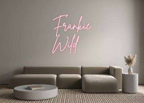 Custom Neon: Frankie
Wild