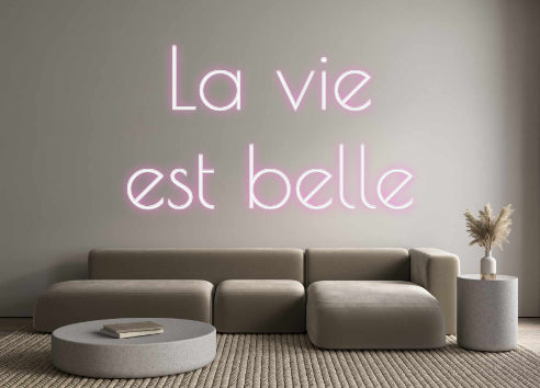 Custom Neon: La vie
 est ...