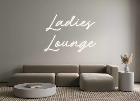 Custom Neon: Ladies
Lounge