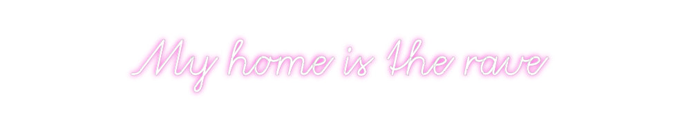Custom Neon: My home is th...