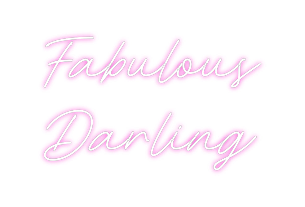 Custom Neon: Fabulous
Dar...