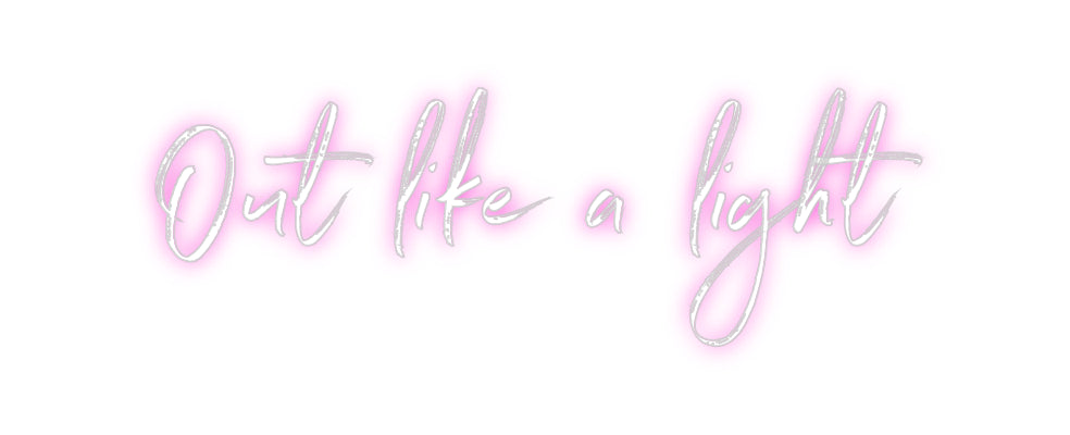 Custom Neon: Out like a li...