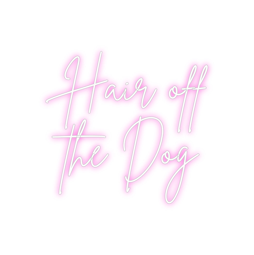 Custom Neon: Hair off
the...