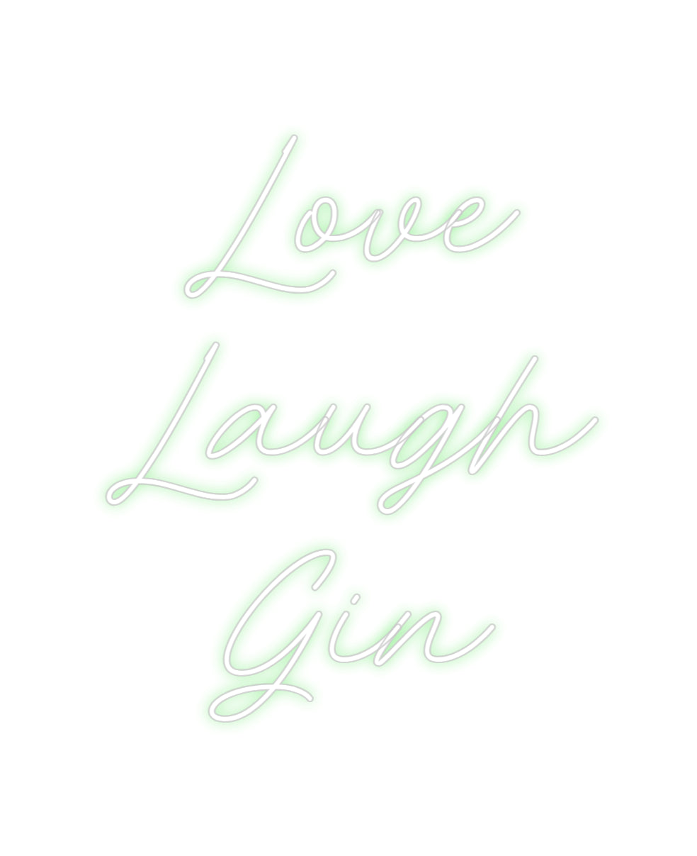 Custom Neon: Love
Laugh
...