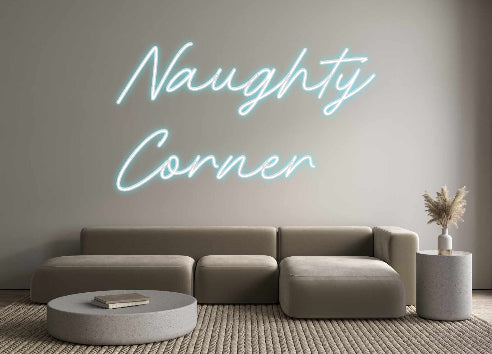 Custom Neon: Naughty
Corner