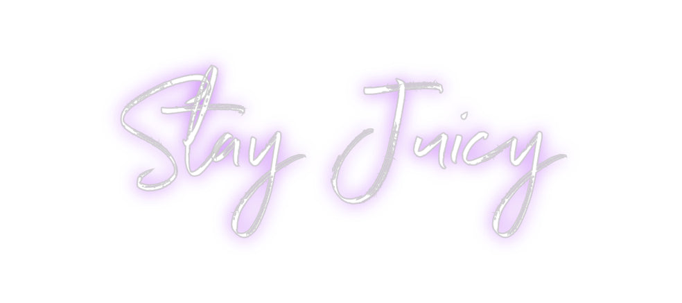 Custom Neon: Stay Juicy