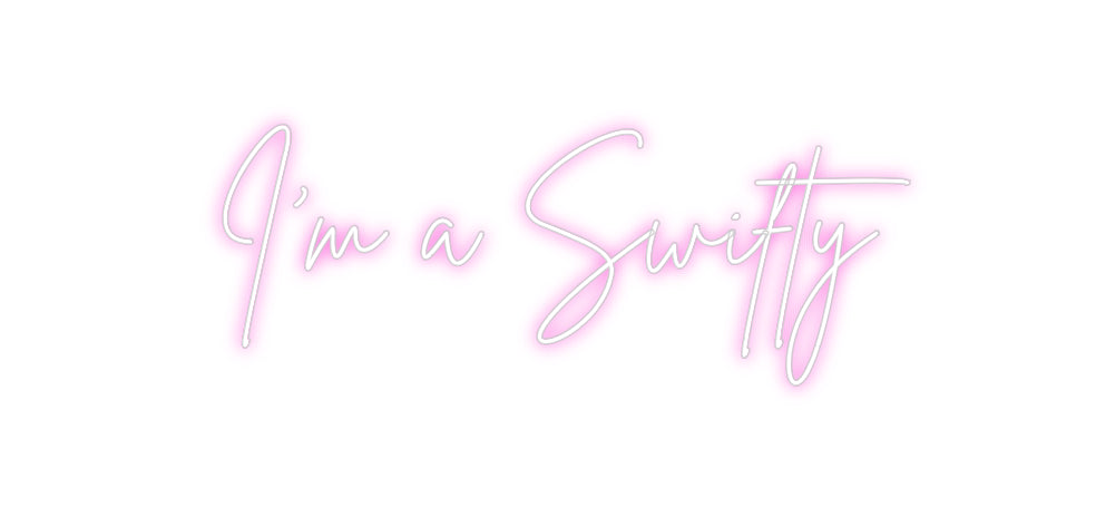 Custom Neon: I’m a Swifty