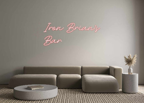 Custom Neon: Iron Brian’s
...