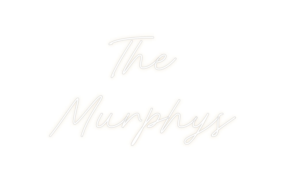 Custom Neon: The
Murphys