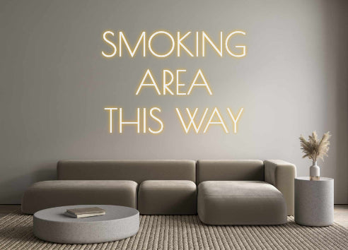 Custom Neon: SMOKING
AREA...