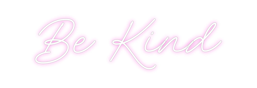 Custom Neon: Be Kind