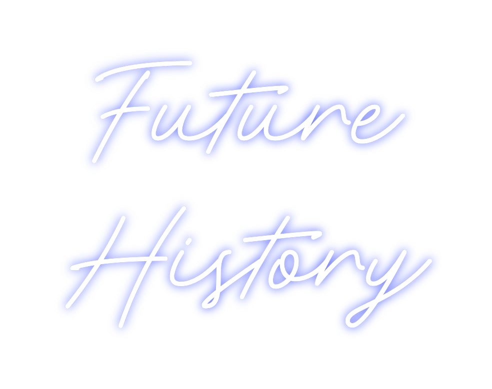 Custom Neon: Future
History