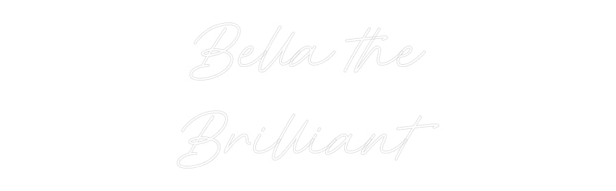 Custom Neon: Bella the
Br...