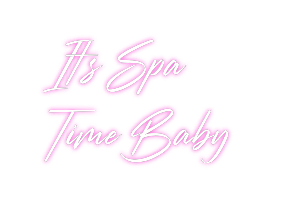 Custom Neon: “It’s Spa 
T...