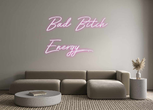 Custom Neon: Bad Bitch
  ...