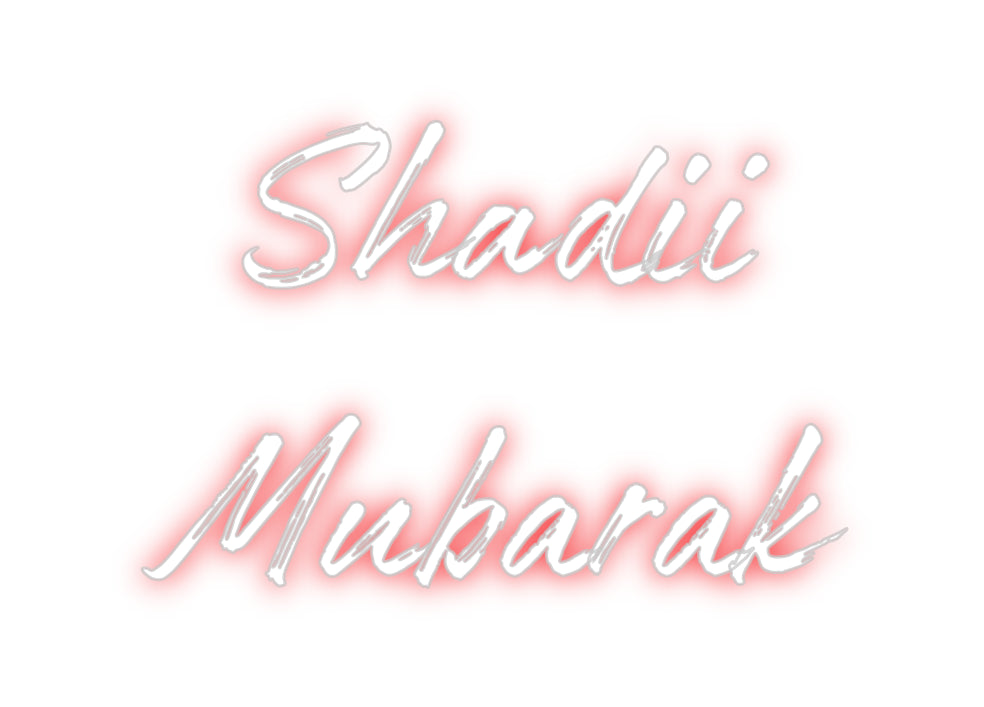 Custom Neon: Shadii
Mubarak