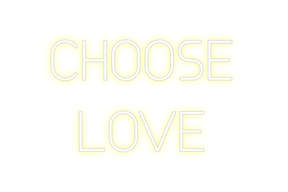 Custom Neon: CHOOSE
LOVE