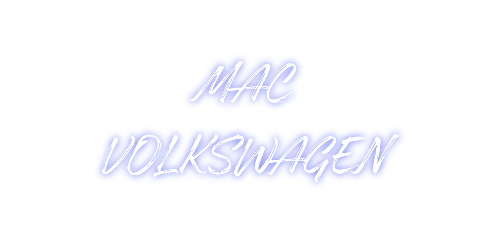 Custom Neon: MAC
VOLKSWAG...