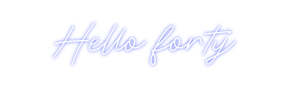 Custom Neon: Hello forty