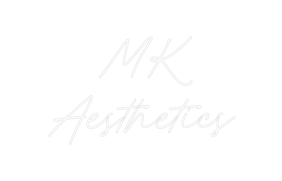 Custom Neon: MK
Aesthetics