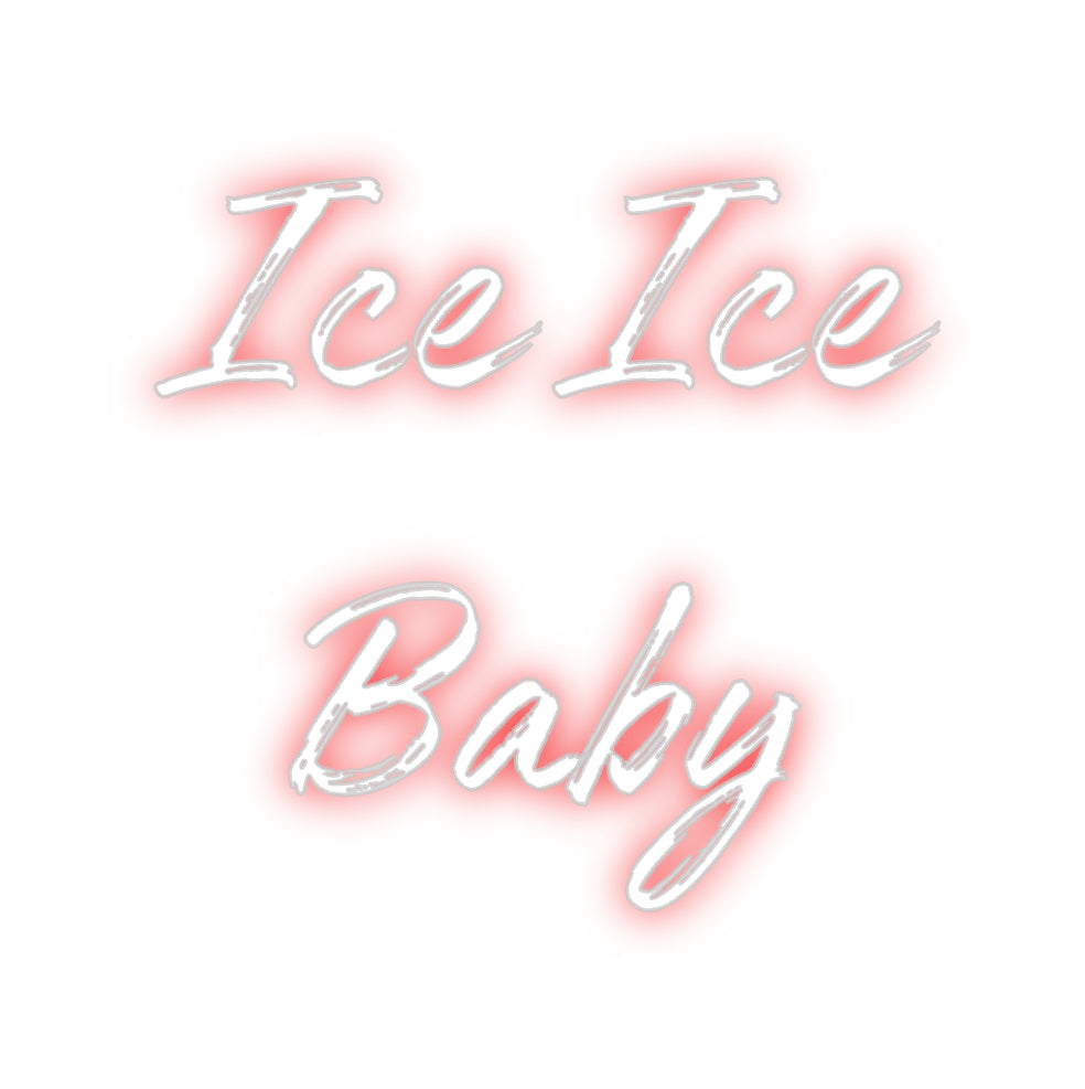 Custom Neon: Ice Ice
Baby