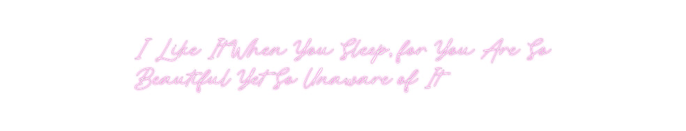 Custom Neon: I Like It Whe...