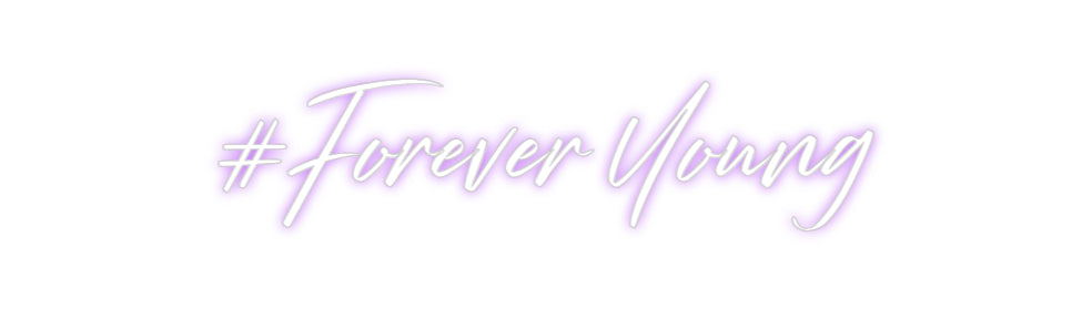 Custom Neon: #Forever Young