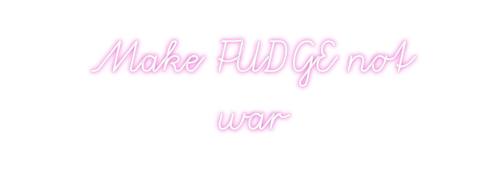 Custom Neon: Make FUDGE no...