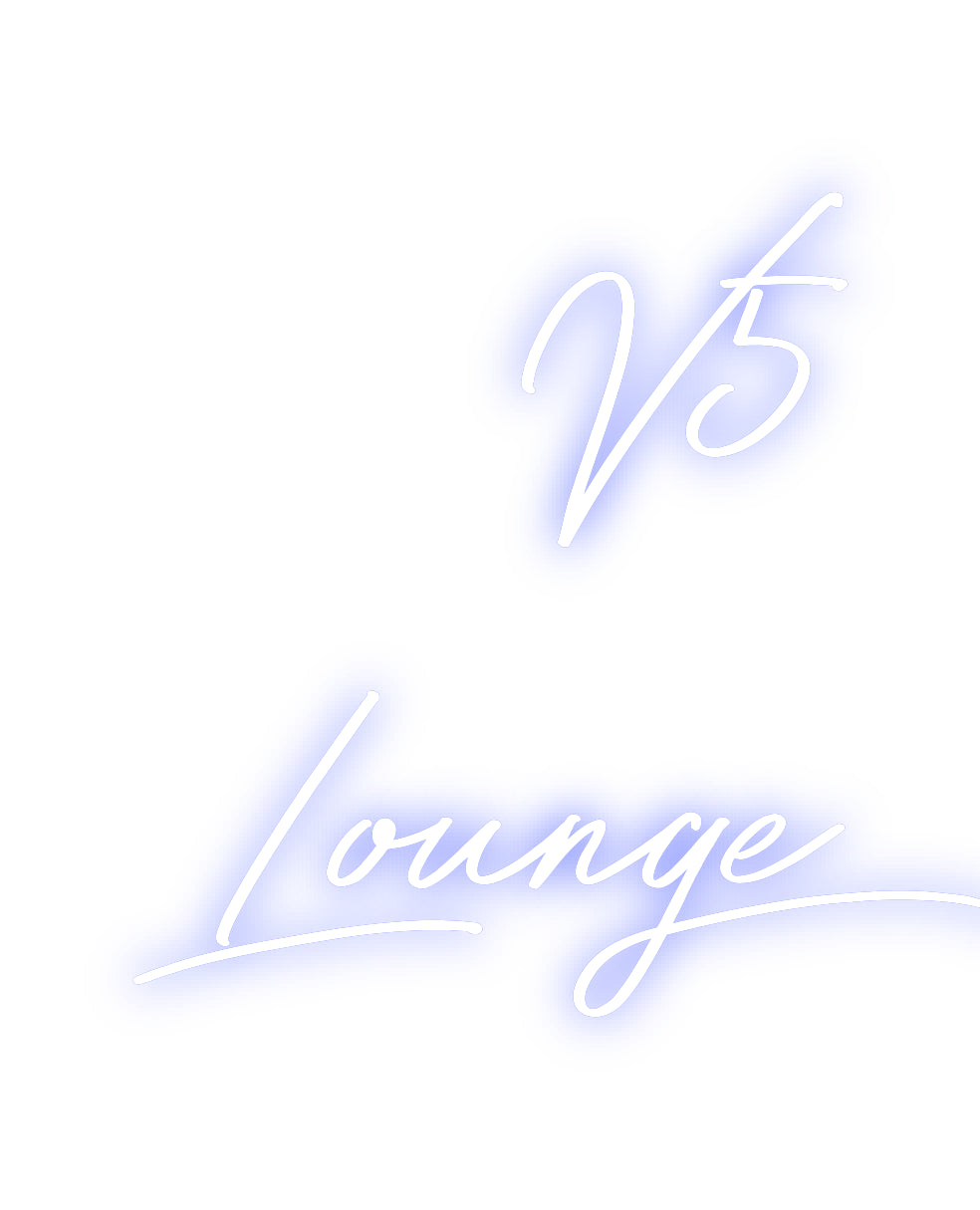 Custom Neon: V5 
Lounge