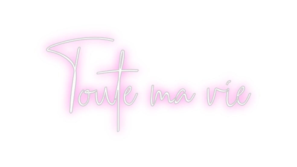 Custom Neon: Toute ma vie