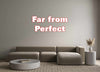 Custom Neon: Far from
Per...