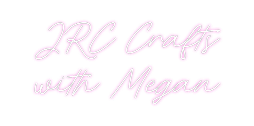 Custom Neon: JRC Crafts
w...