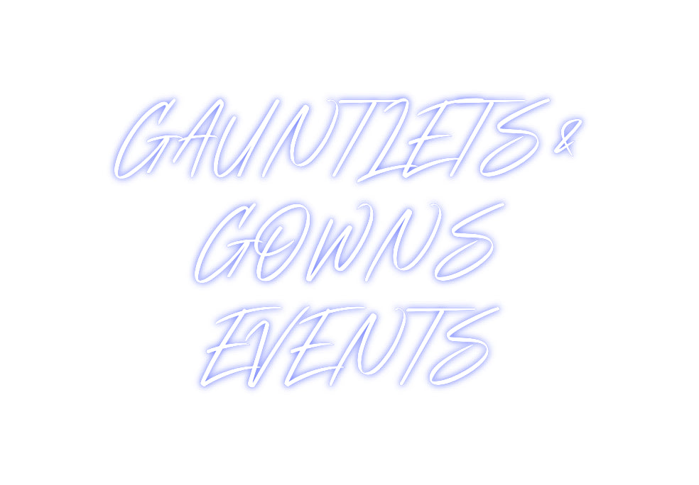 Custom Neon: GAUNTLETS &
...