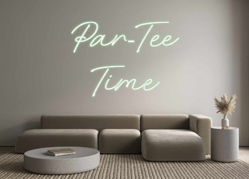 Custom Neon: Par-Tee
Time