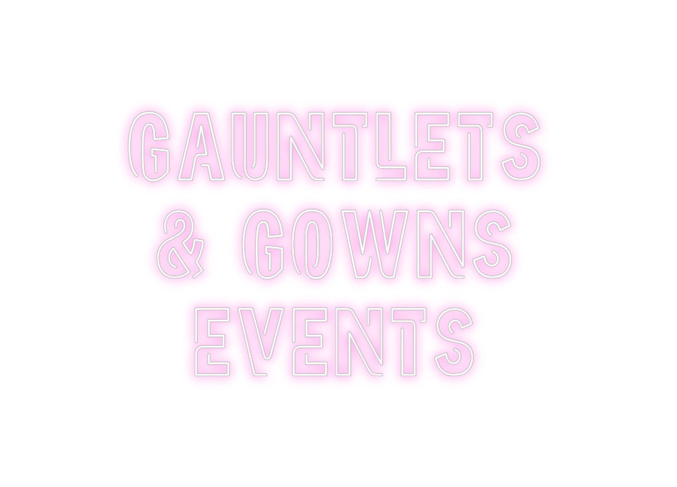 Custom Neon: GAUNTLETS
& ...