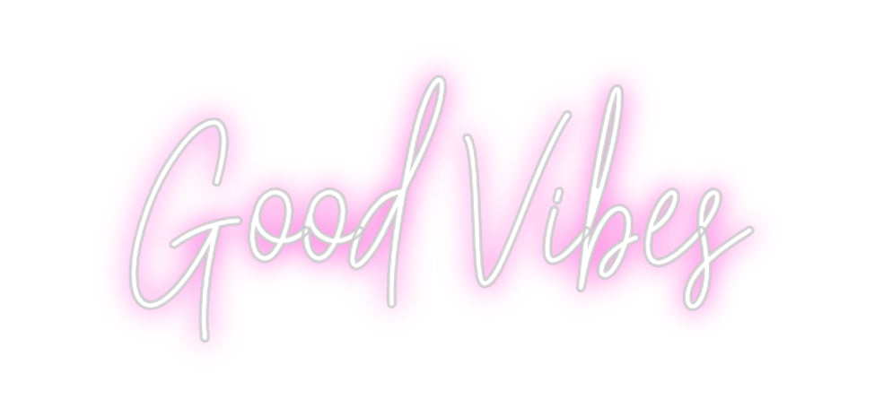 Custom Neon: Good Vibes