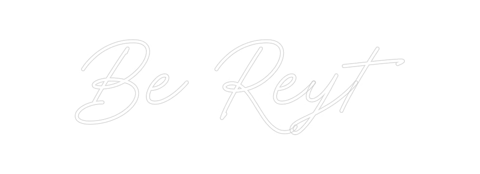 Custom Neon: Be Reyt