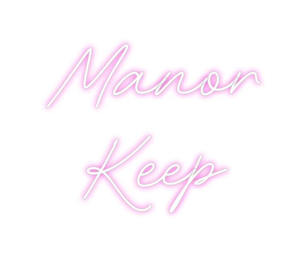 Custom Neon: Manor
Keep