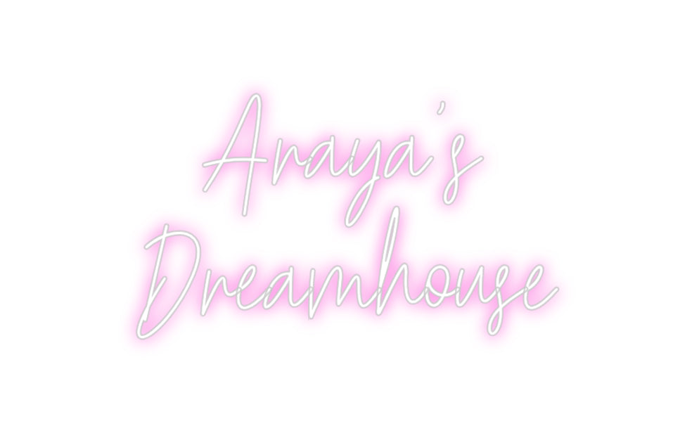 Custom Neon: Araya's
Drea...